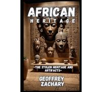 African Legacy: The Stolen Heritage And Artifacts