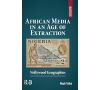 African Media in an Age of Extraction: Nollywood Geographies