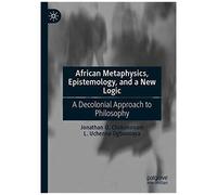 African Metaphysics, Epistemology And A New Logic