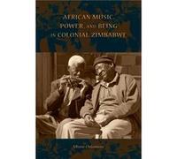 African Music Power and Being in Colonial Zimbabwe - Mhoze Chikowero - Indiana University Press - Livre en Anglais - Hardback Mhoze ChikoweroMhoze Chikowero (Auteur)