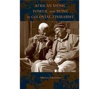 African Music Power and Being in Colonial Zimbabwe - Mhoze Chikowero - Indiana University Press - Livre en Anglais - Paperback Mhoze ChikoweroMhoze Chikowero (Auteur)