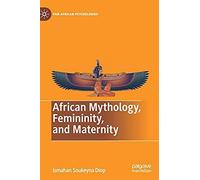 African Mythology, Femininity, And Maternity