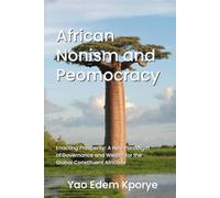 African Nonism and Peomocracy: Enacting Prosperity: A New Paradigm of Governance and Wealth for the Global Constituent Africans