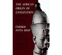 Cheikh A. Diop – African Origin of Civilization – Chicago Review Press