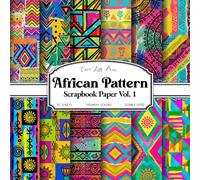 African Pattern Scrapbook Paper Vol. 1: Colorful Geometric, Tribal & Abstract African-Inspired Designs | 20 Double-Sided 8.5 x 8.5 Sheets for Junk Journals, Collage, Card Making & Crafts