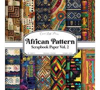 African Pattern Scrapbook Paper Vol. 2: Colorful Geometric, Tribal & Abstract African-Inspired Designs | 20 Double-Sided 8.5 x 8.5 Sheets for Junk Journals, Collage, Card Making & Crafts