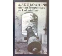 African Perspectives on Colonialism by A. Adu Royalty Account Boahen A. Adu Royalty Account Boahen (Auteur)