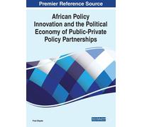 African Policy Innovation And The Political Economy Of Public-Private Policy Partnerships