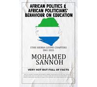 African Politics & African Politicians' Behaviour on Education: The Sierra Leone Chapter 1961-2025
