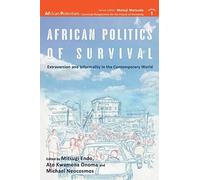 African Politics Of Survival Extraversion And Informality In The Contemporary World