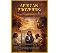 African Proverbs: Echoes Of Strength Across Time: A Business Building Leading Ladies Series.