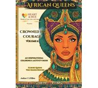 African Queens: Crowned in Courage Vol II: 12 More Historic Legendary African Queens to Read, Remember, and Color (Hardcover Keepsake Edition)