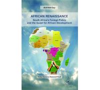 African Renaissance South Africa's Foreign Policy and the Quest for African Development - Guy Elessa - L'harmattan - broché - Etude