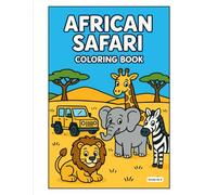 African Safari Adventure: A Fun Coloring Book for Kids Ages 2-6 with Lion, Elephants, Giraffes & More!