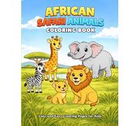 African Safari Animals Coloring Book for Kids Ages 4-7, Cute and Easy Coloring Pages with Lions, Elephants, Giraffes, Zebras and More: Fun and Simple ... Coloring Pages with Bold Lines for Young Kids
