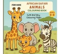 African Safari Animals Colouring Book for Kids Ages 3-8: Educational Fun Travel Around the World Explore and Colour for Boys and Girls
