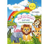 African Safari - Fun and Easy Animal Coloring Book for Kids Ages 4+: Explore the Wild Side of Africa with 24 Adorable Animal Pages - Learn, Color & Grow!