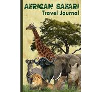African Safari Travel Journal: A prompted, African themed, travel journal to record sightings and experiences of your journey, with funfacts about the big five.