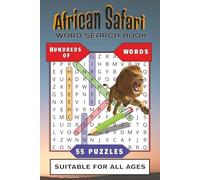African Safari Word Search Book: 55 Themed Puzzles & 500+ Wild Words | Find the Big 5 | An Immersive 6x9 African Safari Journey for Nature Lovers, ... for Stress-Free Relaxation & Vacation Fun