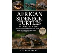 AFRICAN SIDENECK TURTLES: Everything You Need to Know About Diet, Health, Habitat, and Training for a Happy African Sideneck Turtles
