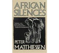 African Silences Peter Matthiessen (Auteur)