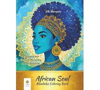 African Soul Mandalas Coloring Book: A Journey into Cultural Harmony and Inspiration (International Edition)