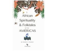 African Spirituality And Folktales In The Americas