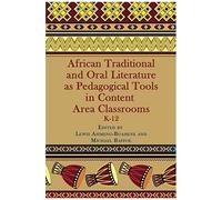 African Traditional And Oral Literature As Pedagocal Tools In Content Area Classrooms, K-12