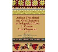 African Traditional And Oral Literature As Pedagocal Tools In Content Area Classrooms, K-12 (Hc)