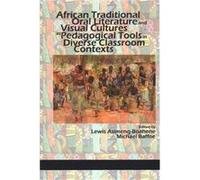 African Traditional Oral Literature and Visual Cultures as Pedagogical Tools in Diverse Classroom Contexts Inconnu (Auteur)