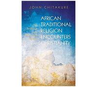 African Traditional Religion Encounters Christianity