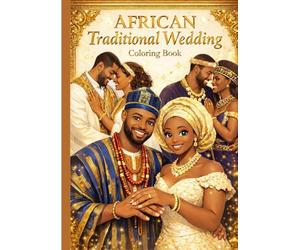 African Traditional Wedding Coloring Book: 20 Authentic Cultural Bridal Designs from Africa