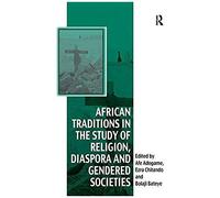 African Traditions In The Study Of Religion, Diaspora And Gendered Societies