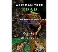 African Tree toad: small voices in the Canopy: the hidden Amphibians of Africa