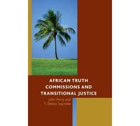 African Truth Commissions And Transitional Justice