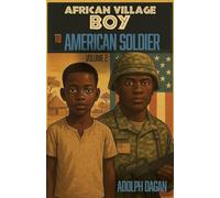 African Village Boy to American Soldier: Volume 2