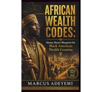 AFRICAN WEALTH CODES: Mansa Musa's Blueprint for Black American Wealth Creation