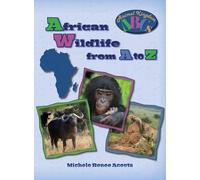 African Wildlife from A to Z: A Photo Journey Exploring the Fascinating Creatures of Africa with Fun Facts for Kids Who Love Wild Animals
