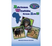 African Wildlife from A to Z A Photo Journey Exploring the Fascinating Creatures of Africa with Fun Facts for Kids Who Love Wild Animals - Michele Renee Acosta - Just Because...Books - ebook (ePub) - 