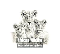 African Wildlife: Grayscale Coloring Book for Adults