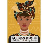 African Women Coloring Book Adult : Coloring Book of Beautiful Portraits of Black Women Anti-stress Coloring for Adults: African Princesses