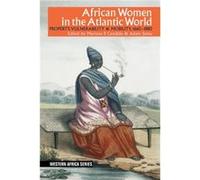 African Women in the Atlantic World Mariana P. Candido Adam Jones Hilary Jones Ademide Adelusi-adeluyi Vanessa S. Oliveira (Auteur)