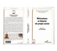 Africanisme et théorie du projet social Alpha Amadou Sy (Auteur), Mamadou Abdoulaye Ndiaye (Auteur)