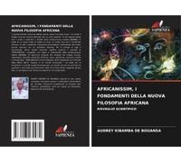 Africanissim, I Fondamenti Della Nuova Filosofia Africana