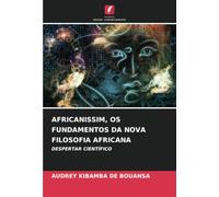 Africanissim, OS Fundamentos Da Nova Filosofia Africana
