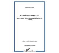 Africanités hégéliennes Alerte à une nouvelle marginalisation de l'Afrique - Gilbert Zuè-Nguéma - L'harmattan - broché - Essai