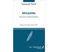 Africanités Recueil de nouvelles poétiques - Emmanuel Toh Bi - Les Impliqués - broché - Poésie