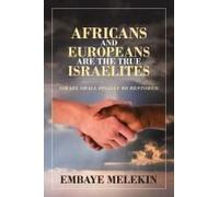 Africans And Europeans Are The True Israelites