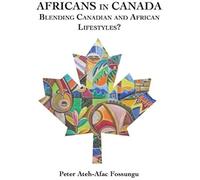 Africans In Canada. Blending Canadian And African Lifestyles?