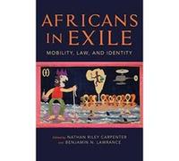 Africans in Exile: Mobility, Law, and Identity (Framing the Global) - [Version Originale] Inconnu (Auteur)